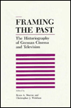 Title: Framing the Past: The Historiograpy of German Cinema and Television, Author: Bruce Murray