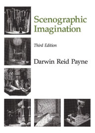 Title: The Scenographic Imagination, Third Edition / Edition 3, Author: Darwin Reid Payne