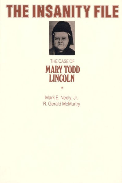 The Insanity File: The Case of Mary Todd Lincoln