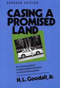 Casing a Promised Land: The Autobiography of an Organizational Detective As Cultural Ethnographer / Edition 1