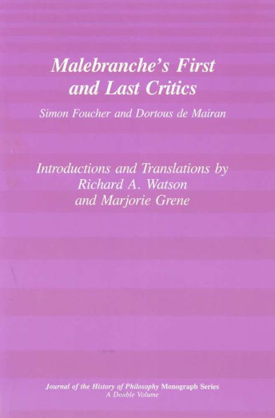 Malebranche's First and Last Critics: Simon Foucher and Dortius de Mairan