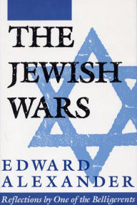 Title: The Jewish Wars: Reflections by One of the Belligerents, Author: Edward Alexander