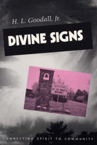 Title: Divine Signs: Connecting Spirit to Community / Edition 1, Author: H. L. Goodall Jr.