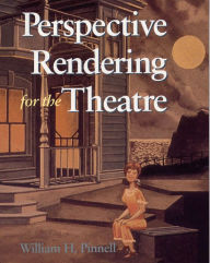 Title: Perspective Rendering for the Theatre / Edition 1, Author: William Pinnell