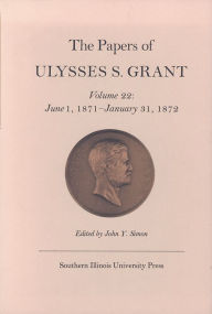 Title: The Papers of Ulysses S. Grant: June 1, 1871 - January 31, 1872, Author: John Y Simon