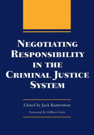 Title: Negotiating Responsibility in the Criminal Justice System / Edition 2, Author: Jack  Kamerman