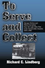 To Serve and Collect: Chicago Politics and Police Corruption from the Lager Beer Riot to the Summerdale Scandal, 1855-1960