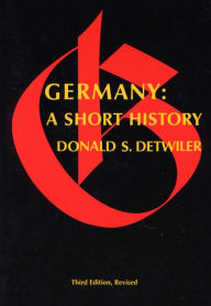 Title: Germany: A Short History / Edition 3, Author: Donald S. Detwiler