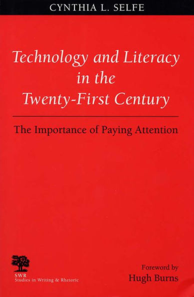 Technology and Literacy in the Twenty-First Century: The Importance of Paying Attention / Edition 1