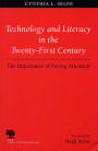 Technology and Literacy in the Twenty-First Century: The Importance of Paying Attention / Edition 1