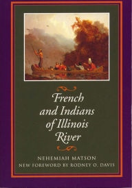 Title: French and Indians of Illinois River, Author: Nehemiah Matson