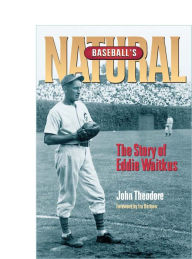 Title: Baseball's Natural: The Story of Eddie Waitkus, Author: John Theodore