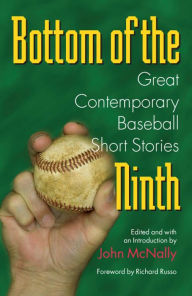 Title: Bottom of the Ninth: Great Contemporary Baseball Short Stories / Edition 3, Author: John McNally