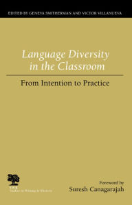 Title: Language Diversity in the Classroom: From Intention to Practice / Edition 3, Author: Geneva Smitherman