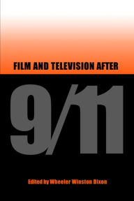 Title: Film and Television after 9/11 / Edition 3, Author: Wheeler Winston Dixon