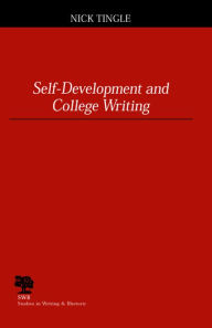 Title: Self-Development and College Writing(Studies in Writing and Rhetoric Series) / Edition 3, Author: Nick Tingle