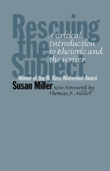 Rescuing the Subject: A Critical Introduction to Rhetoric and the Writer / Edition 3