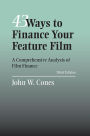 43 Ways to Finance Your Feature Film: A Comprehensive Analysis of Film Finance