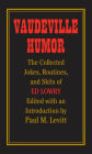 Vaudeville Humor: The Collected Jokes, Routines, and Skits of Ed Lowry