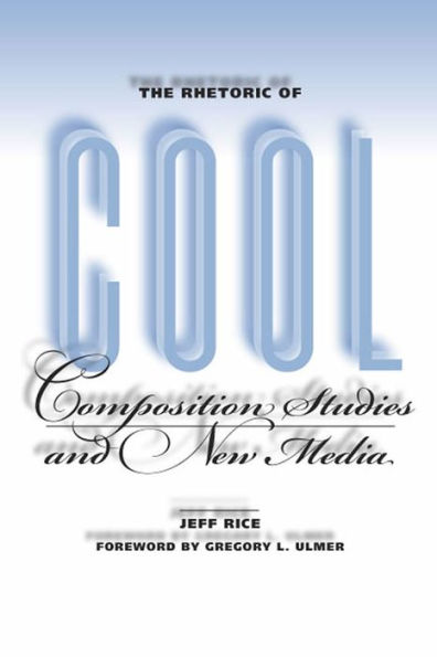 The Rhetoric of Cool: Composition Studies and New Media / Edition 3