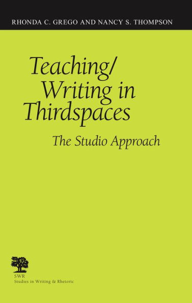 Teaching/Writing in Thirdspaces: The Studio Approach / Edition 3