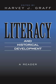 Title: Literacy and Historical Development: A Reader / Edition 3, Author: Harvey J Graff