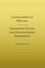 Geographies of Writing: Inhabiting Places and Encountering Difference / Edition 3