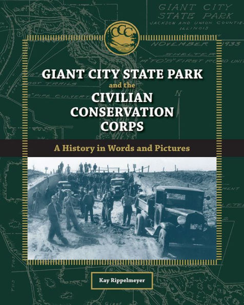 Giant City State Park and the Civilian Conservation Corps: A History Words Pictures