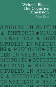 Title: Writer's Block: The Cognitive Dimension, Author: Mike Rose