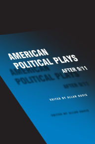 Title: American Political Plays after 9/11, Author: Allan Havis