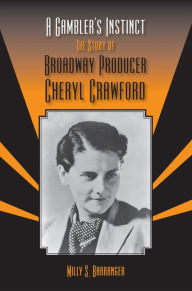 Title: A Gambler's Instinct: The Story of Broadway Producer Cheryl Crawford, Author: Milly S. Barranger