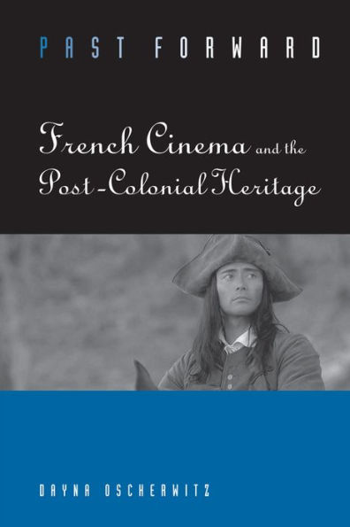 Past Forward: French Cinema and the Post-Colonial Heritage