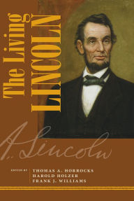 Title: The Living Lincoln, Author: Thomas A. Horrocks