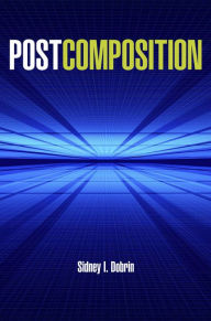 Title: Postcomposition, Author: Sidney I Dobrin