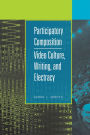 Participatory Composition: Video Culture, Writing, and Electracy