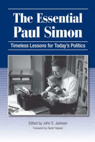 Title: The Essential Paul Simon: Timeless Lessons for Today's Politics, Author: John S Jackson