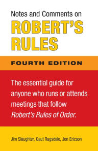 Title: Notes and Comments on Robert's Rules, Fourth Edition, Author: Jim Slaughter