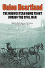 Union Heartland: The Midwestern Home Front during the Civil War