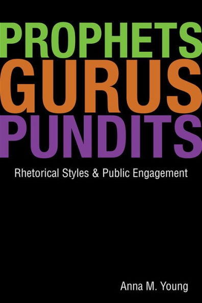 Prophets, Gurus, and Pundits: Rhetorical Styles and Public Engagement