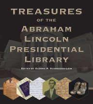 Title: Treasures of the Abraham Lincoln Presidential Library, Author: Glenna R. Schroeder-Lein