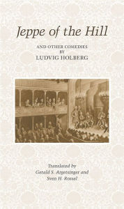 Title: Jeppe of the Hill and Other Comedies by Ludvig Holberg, Author: Gerald S. Argetsinger