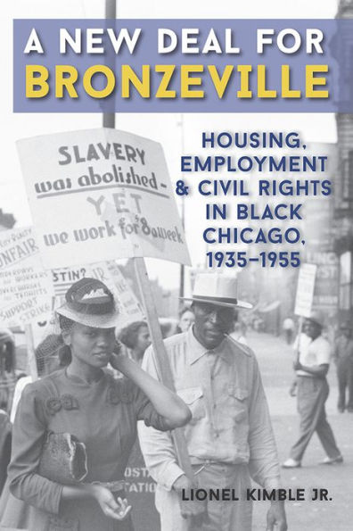 A New Deal for Bronzeville: Housing, Employment, and Civil Rights in Black Chicago, 1935-1955