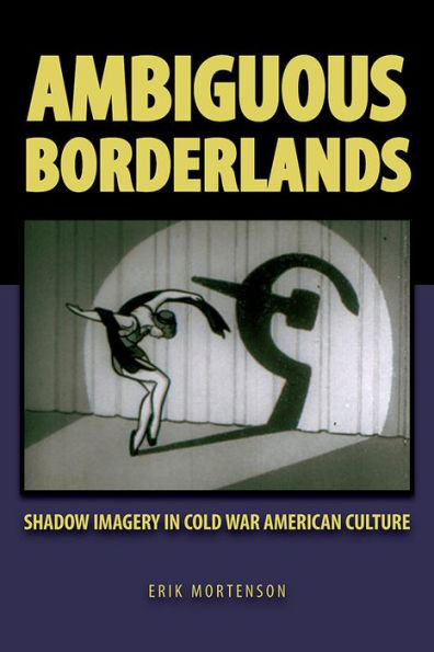 Ambiguous Borderlands: Shadow Imagery Cold War American Culture