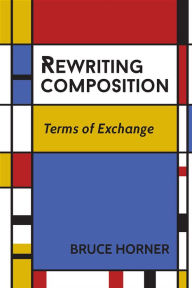 Title: Rewriting Composition: Terms of Exchange, Author: Bruce Horner