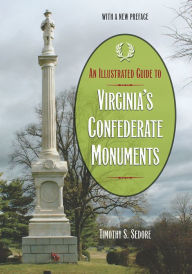 Title: An Illustrated Guide to Virginia's Confederate Monuments, Author: Timothy S. Sedore