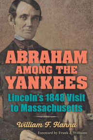 Free greek mythology ebooks download Abraham among the Yankees: Lincoln's 1848 Visit to Massachusetts 9780809337798
