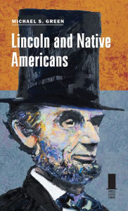 Title: Lincoln and Native Americans, Author: Michael S. Green