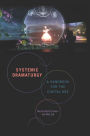 Systemic Dramaturgy: A Handbook for the Digital Age