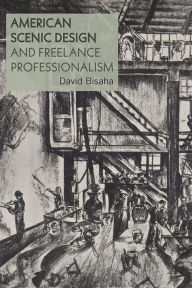 Free download e book pdf American Scenic Design and Freelance Professionalism by David Bisaha, David Bisaha