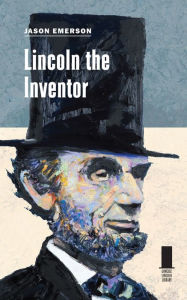 Title: Lincoln the Inventor, Author: Jason Emerson